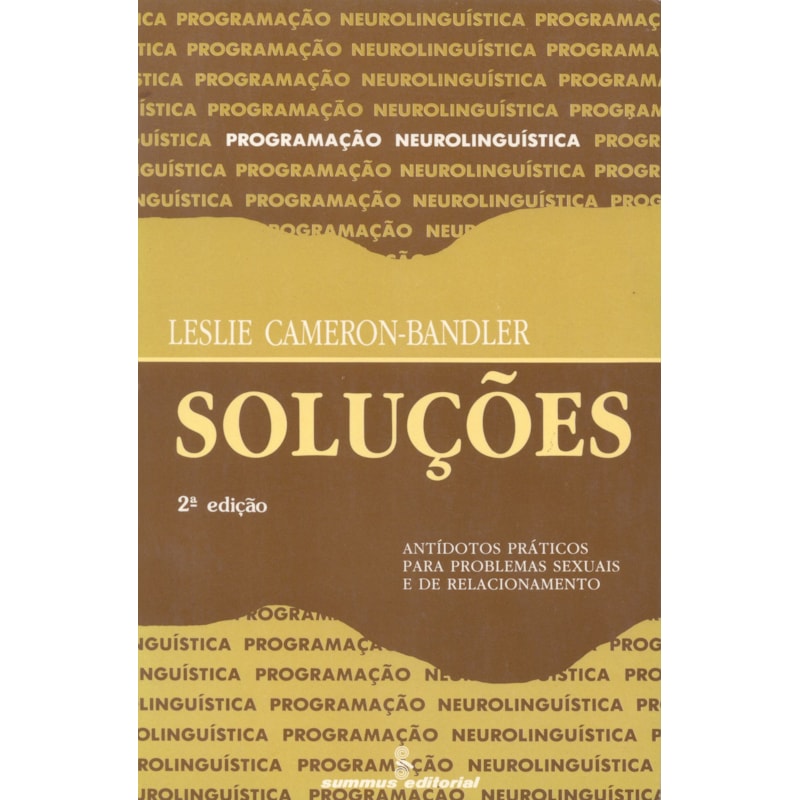 SOLUÇÕES: ANTÍDOTOS PRÁTICOS PARA PROBLEMAS SEXUAIS E DE RELACIONAMENTO