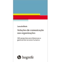 Soluções de comunicação nas organizações: 365 perguntas para lideranças e gestores de recursos humanos