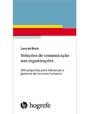 Soluções de comunicação nas organizações: 365 perguntas para lideranças e gestores de recursos humanos
