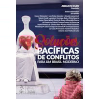 SOLUÇÕES PACÍFICAS DE CONFLITOS - PARA UM BRASIL MODERNO - 1ª EDIÇÃO 2019