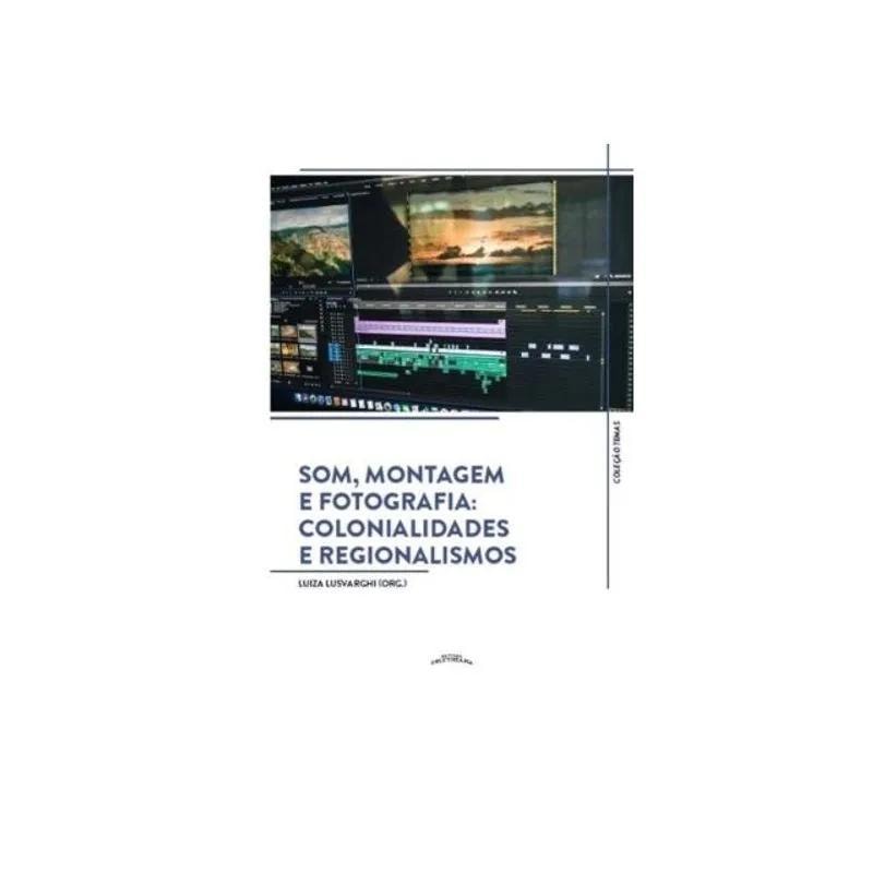 SOM, MONTAGEM E FOTOGRAFIA: COLONIALIDADES E REGIONALISMOS