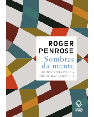 SOMBRAS DA MENTE: UMA BUSCA PELA CIÊNCIA PERDIDA DA CONSCIÊNCIA