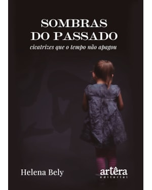 SOMBRAS DO PASSADO: CICATRIZES QUE O TEMPO NÃO APAGOU