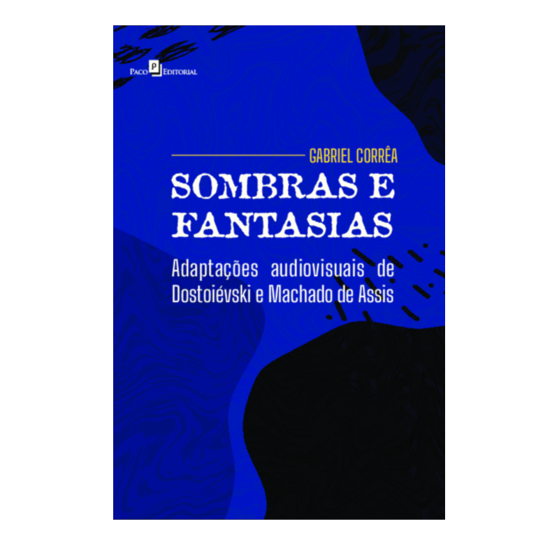 Sombras e fantasias: Adaptações audiovisuais de Dostoiévski e Machado de Assis