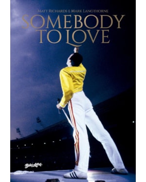 SOMEBODY TO LOVE: VIDA, MORTE E LEGADO DE FREDDIE MERCURY