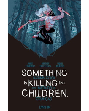 Something is Killing the Children - Alguma Coisa está Matando as Crianças vol. 1 - 2ª edição