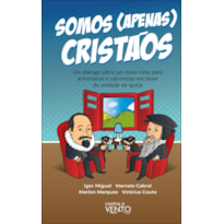 Somos apenas cristãos: um diálogo sobre um novo rumo para arminianos e calvinistas em favor da unidade da igreja