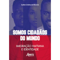 SOMOS CIDADÃOS DO MUNDO: IMIGRAÇÃO HAITIANA E IDENTIDADE