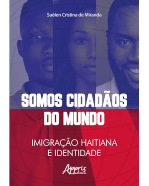 SOMOS CIDADÃOS DO MUNDO: IMIGRAÇÃO HAITIANA E IDENTIDADE