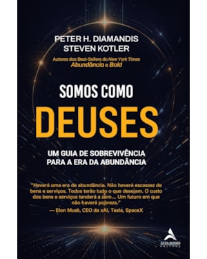 Somos Como Deuses: Um Guia de Sobrevivência para a Era da Abundância