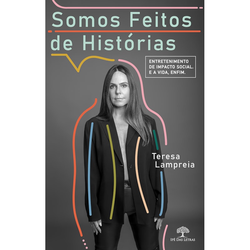 SOMOS FEITOS DE HISTÓRIAS. ENTRETENIMENTO DE IMPACTO SOCIAL. E A VIDA, ENFIM