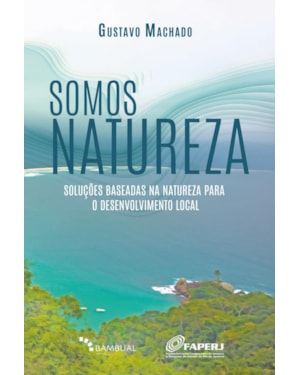 SOMOS NATUREZA: SOLUÇÕES BASEADAS NA NATUREZA PARA O DESENVOLVIMENTO LOCAL