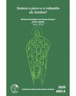 SOMOS O POVO E O REBANHO DO SENHOR! - ROTEIROS HOMILÉTICOS DO TEMPO COMUM I JUNHO / AGOSTO - ANO A 2020