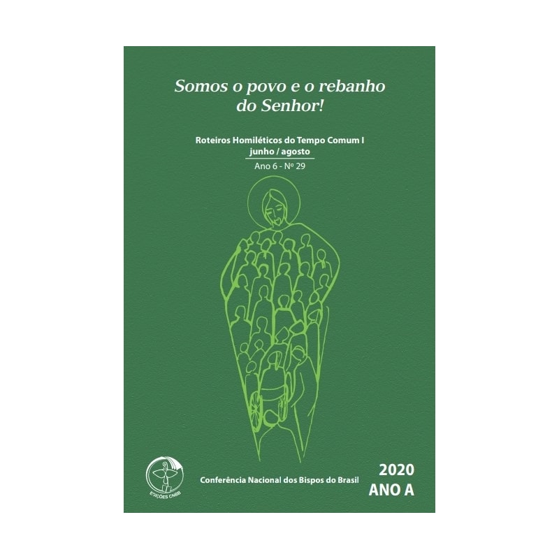SOMOS O POVO E O REBANHO DO SENHOR! - ROTEIROS HOMILÉTICOS DO TEMPO COMUM I JUNHO / AGOSTO - ANO A 2020