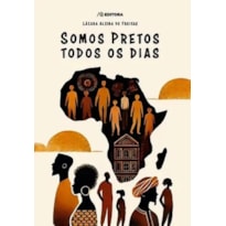 SOMOS PRETOS TODOS OS DIAS