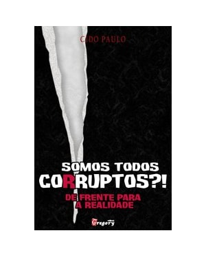 SOMOS TODOS CORRUPTOS?!