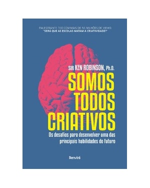 SOMOS TODOS CRIATIVOS: OS DESAFIOS PARA DESENVOLVER UMA DAS PRINCIPAIS HABILIDADES DO FUTURO