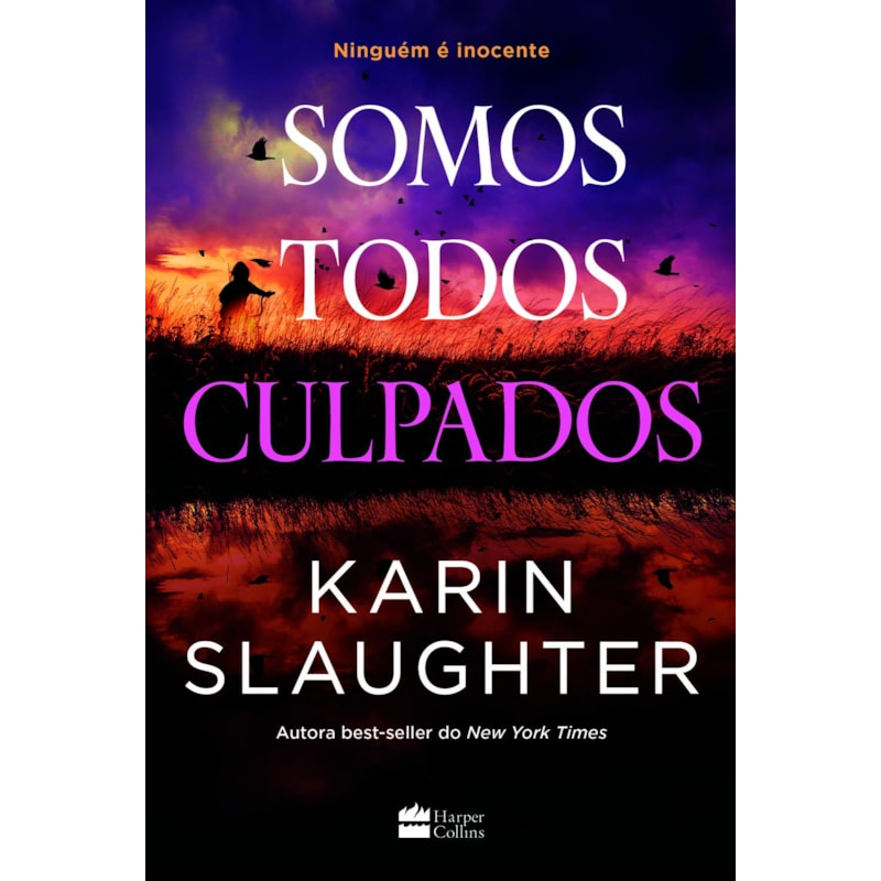 SOMOS TODOS CULPADOS - NOVA SÉRIE DE SUSPENSE DA AUTORA BEST-SELLER KARIN SLAUGHTER