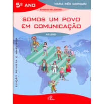 SOMOS UM POVO EM COMUNICAÇÃO - 5º ANO (LIVRO DO ALUNO): EDIÇÃO REVISTA E AMPLIADA