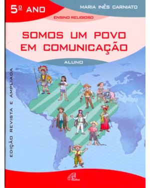 Somos um povo em comunicação - 5º ano (livro do aluno): edição revista e ampliada