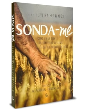 Sonda-me: Como lidar com os conflitos da alma à luz da palavra de Deus