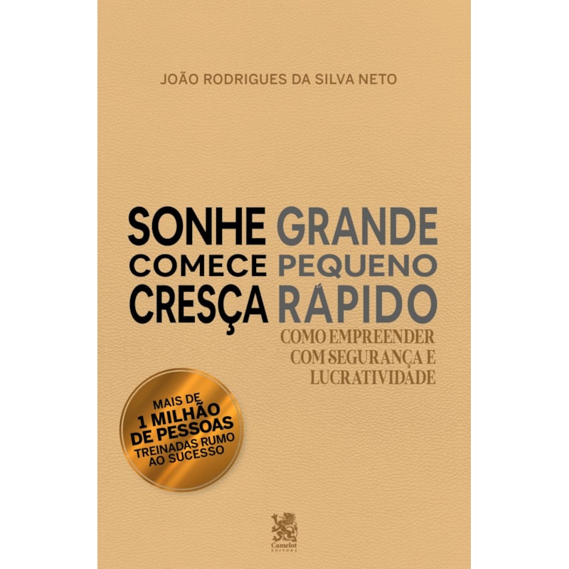 SONHE GRANDE, COMECE PEQUENO E CRESÇA RÁPIDO