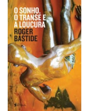 SONHO O TRANSE E A LOUCURA, O