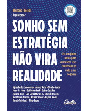 SONHO SEM ESTRATÉGIA NÃO VIRA REALIDADE: CRIE UM PLANO TÁTICO PARA AUMENTAR SEUS RESULTADOS NA VIDA E NOS NEGÓCIOS