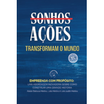Sonhos ações transforman o mundo: Empreenda com propósito