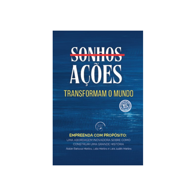 Sonhos ações transforman o mundo: Empreenda com propósito