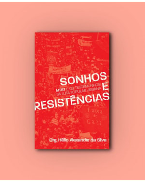 Sonhos e resistências: MTST e os testemunhos da luta popular urbana