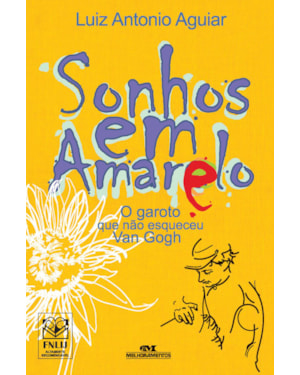 SONHOS EM AMARELO: O GAROTO QUE NÃO ESQUECEU VAN GOGH