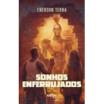 SONHOS ENFERRUJADOS