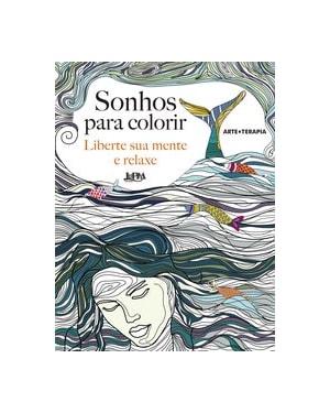 Sonhos para colorir: liberte sua mente e relaxe