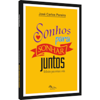 SONHOS PARA SONHAR JUNTOS - REFLEXÕES PARA REVISAR A VIDA