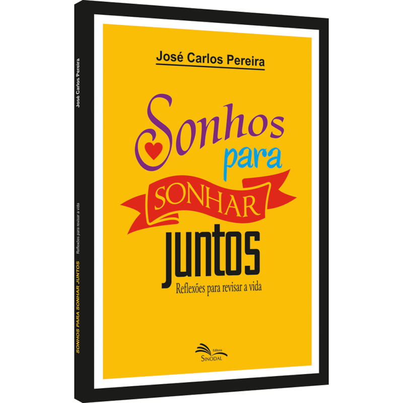 SONHOS PARA SONHAR JUNTOS - REFLEXÕES PARA REVISAR A VIDA