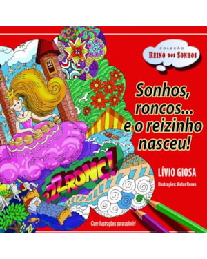 SONHOS, RONCOS ... E O REIZINHO NASCEU!