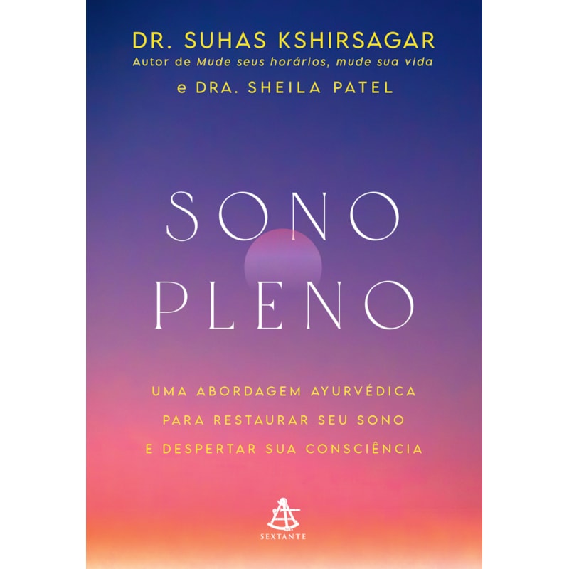SONO PLENO: UMA ABORDAGEM AYURVÉDICA PARA RESTAURAR SEU SONO E DESPERTAR SUA CONSCIÊNCIA