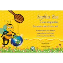 SOPHIA BEE E SEUS AMIGUINHOS EM: MUITO ALÉM DO DOCE MEL - 2ª ED.