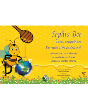 SOPHIA BEE E SEUS AMIGUINHOS EM: MUITO ALÉM DO DOCE MEL - 2ª ED.