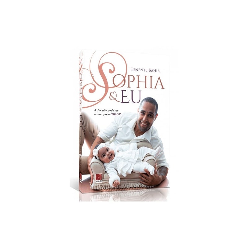 SOPHIA & EU - A DOR NÃO PODE SER MAIOR QUE O AMOR