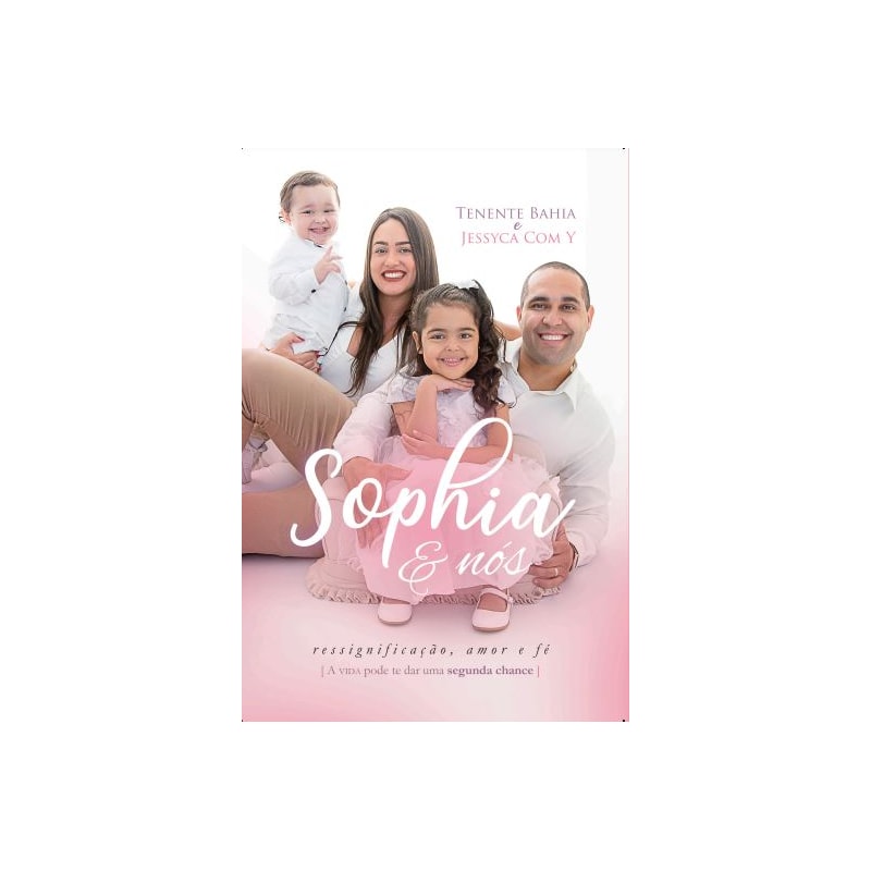 SOPHIA & NÓS: A VIDA PODE TE DAR UMA SEGUNDA CHANCE