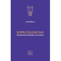 SOPRO DAS MUSAS - FUNDAMENTOS FILOSÓFICOS DA MÚSICA