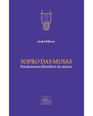 SOPRO DAS MUSAS - FUNDAMENTOS FILOSÓFICOS DA MÚSICA
