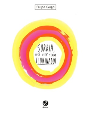 SORRIA, VOCÊ ESTÁ SENDO ILUMINADO