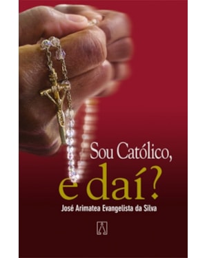 SOU CATOLICO, E DAI