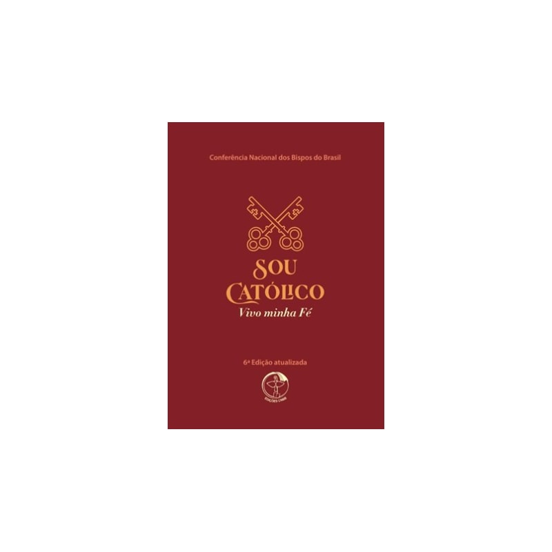 Sou Católico: vivo a minha fé (6ª edição)