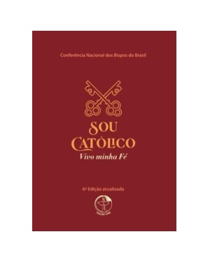 Sou Católico: vivo a minha fé (6ª edição) - Capa dura - Luxo
