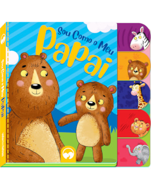 SOU COMO O MEU PAPAI - MINHA FAMÍLIA