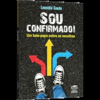 SOU CONFIRMADO! - UM BATE-PAPO SOBRE AS ESCOLHAS